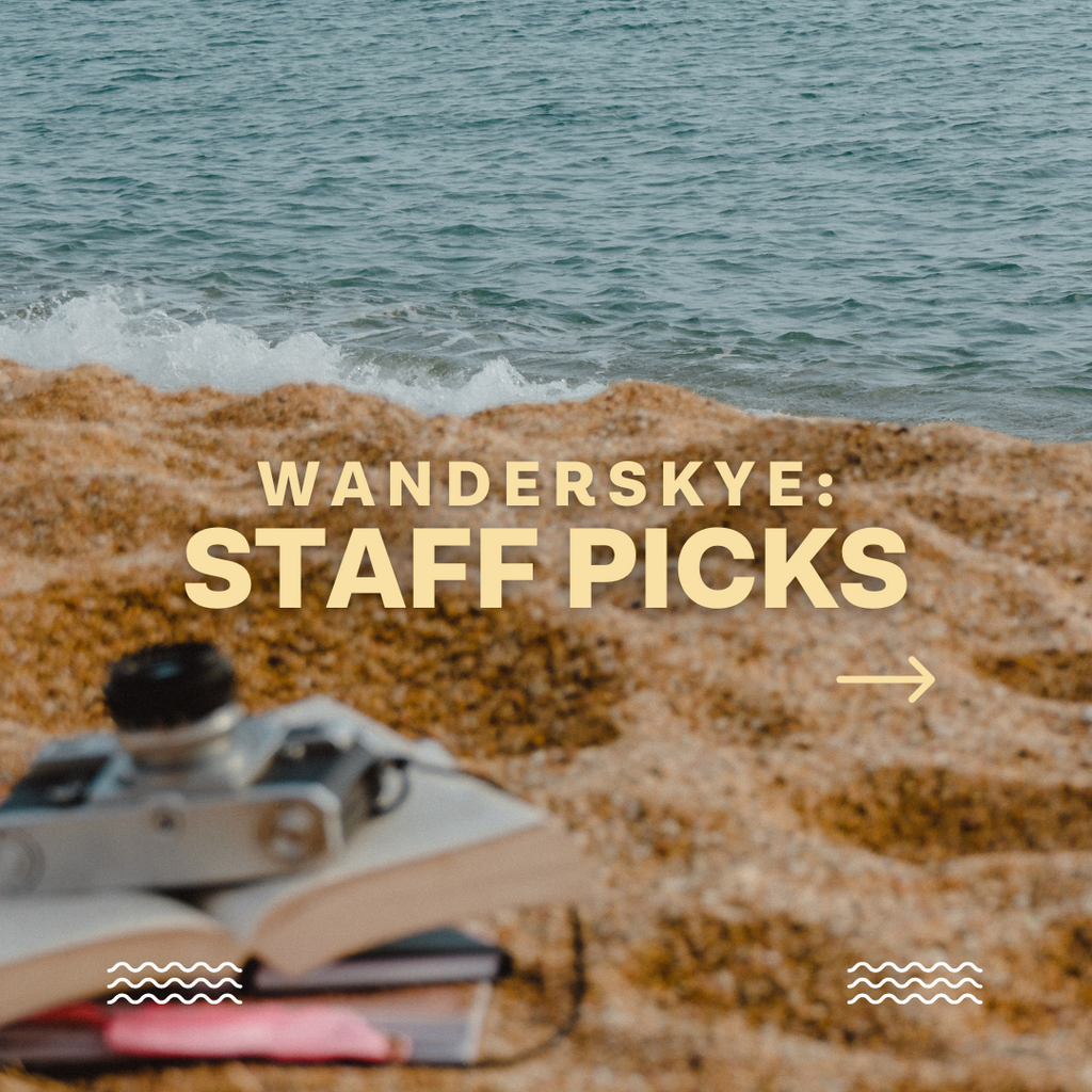 STAFF PICKS: Team Wanderskye's Fave Items