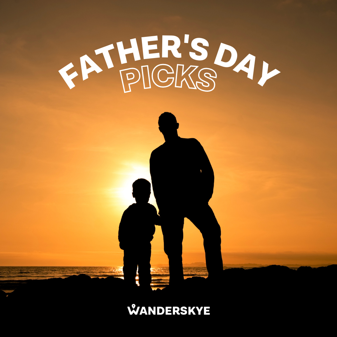 Wanderskye Top Picks: Father’s Day Edition